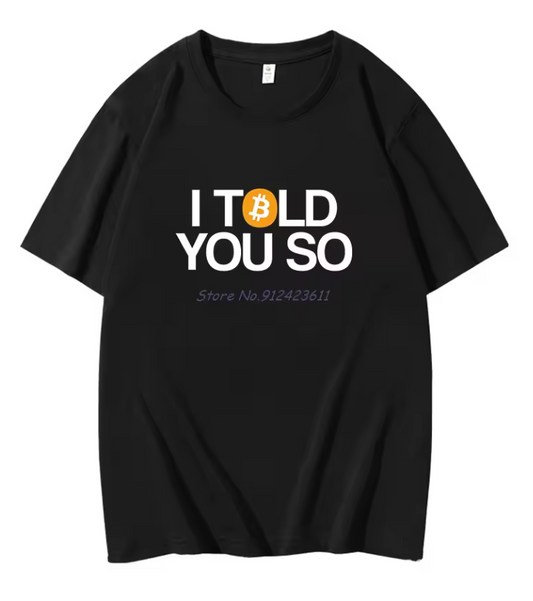 Bitcoin Maxis T-Shirt "ITOLD YOU SO"